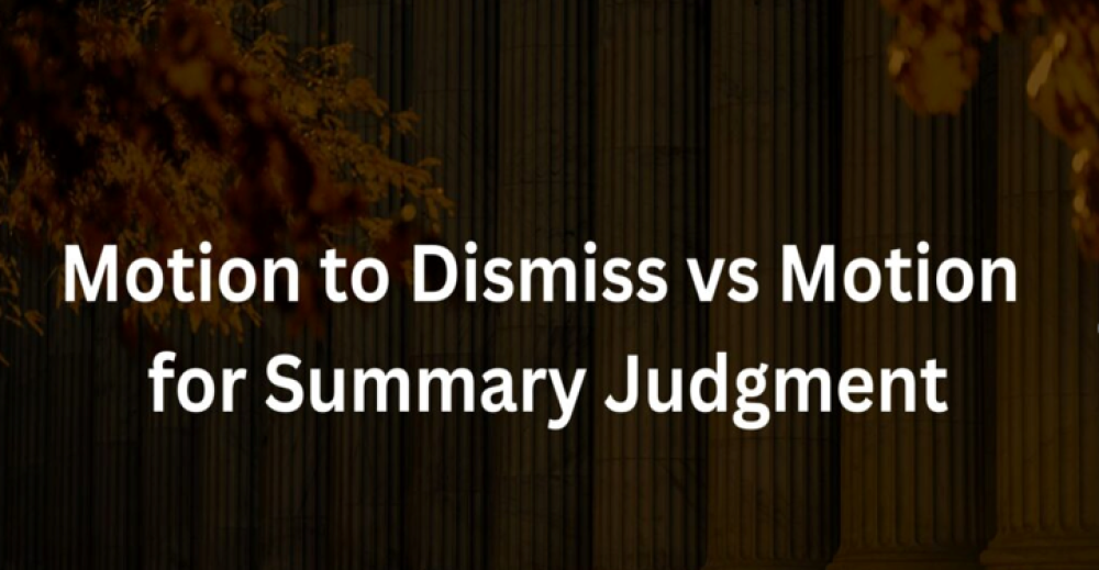 Understanding Motions to Dismiss and Motions for Summary Judgment in Civil Litigation