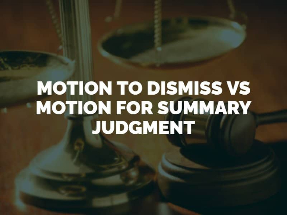 Motion to Dismiss vs Motion for Summary Judgment: Key Differences